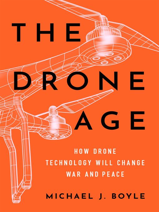 Title details for The Drone Age by Michael J. Boyle - Available